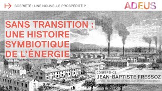Sans transition : une histoire symbiotique de l’énergie