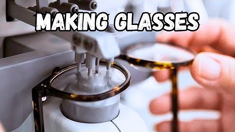 How Glasses are Made