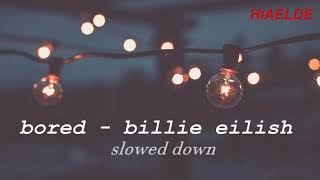 bored - billie eilish (slowed down + reverb)