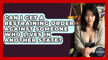 Can I Get A Restraining Order Against Someone Who Lives In Another State? - Get Divorce Answers