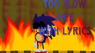 Too Slow (AWE MIX) - WITH LYRICS || VS. SONIC.EXE