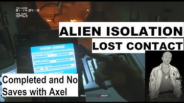 ALIEN ISOLATION Survivor Mode LOST CONTACT Completed and No Saves with Axel