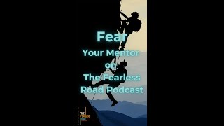 Overcoming  Obstacles - Fear as Mentor