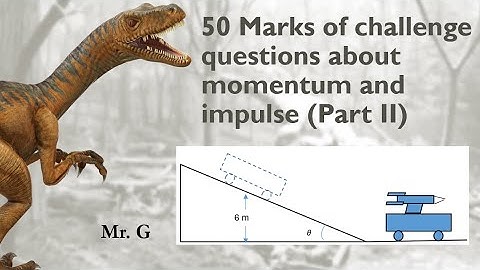 Question Paper on Momentum and Impulse. 50 marks. Challenge. Part II