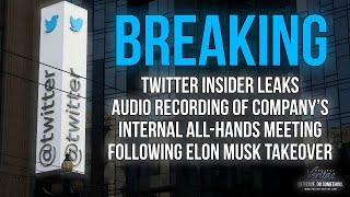 Twitter Insider Leaks Audio Recording of Internal All-Hands Meeting Following Elon Musk Takeover