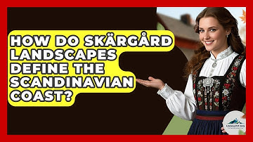 How Do Skärgård Landscapes Define The Scandinavian Coast? - Unmapping Scandinavia