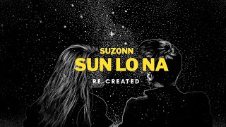 Suzonn - Sun Lo Na ( re-created )