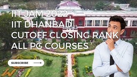IIT JAM 2022 || IIT DHANBAD || CUTOFF CLOSING RANKS || ALL PG COURSE