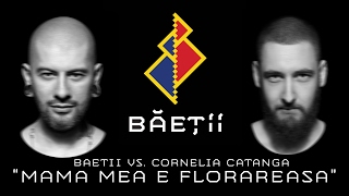 Baetii vs. Cornelia Catanga  -  Mama mea e florareasa 🇷🇴