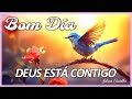 Deus Está Contigo I Mensagem de Bom Dia