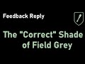 The &quot;Correct&quot; Shade of Field Grey (Feedback Reply)