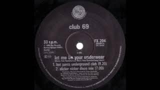 Club 69 – Let Me Be Your Underwear (Hot Pants Underground Club) [1992]