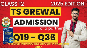 ADMISSION| Question 19 - 36 | TS GREWAL Solutions | ACCOUNTS | CLASS12 CBSE 2025