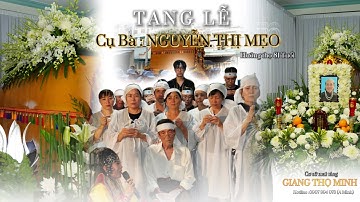 Lễ Tang cảm động của Cụ bà NGUYỄN THỊ MẸO - Hưởng thọ 81 tuổi | Cơ sở mai táng Giang Thọ Minh