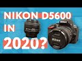 Should you buy a Nikon D5600 in 2020?