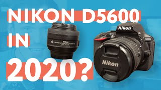 Should you buy a Nikon D5600 in 2020?