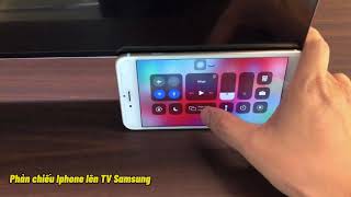 Hướng Dẫn Chiếu Iphone Lên Tivi Samsung 4K 2020 Dễ Dàng