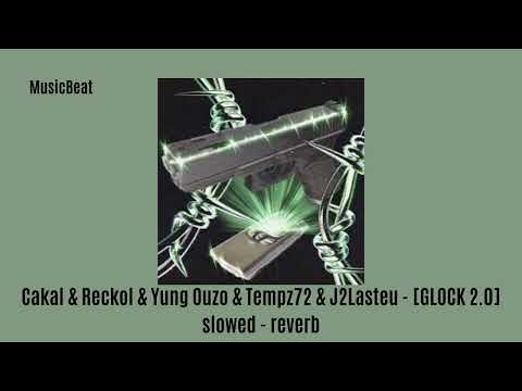 Cakal & Reckol & Yung Ouzo & Tempz72 & J2Lasteu - GLOCK 2.0 (slowed + reverb)