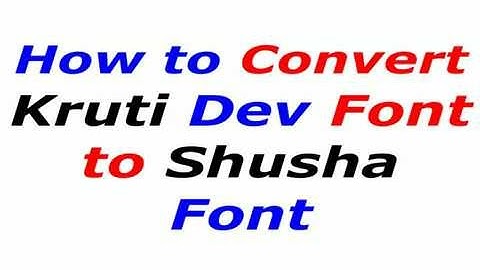 How to convert kruti dev font to shusha font