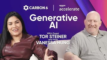 Carbon6 at Amazon Accelerate | Generative AI with Tor Steiner and Vanessa Hung