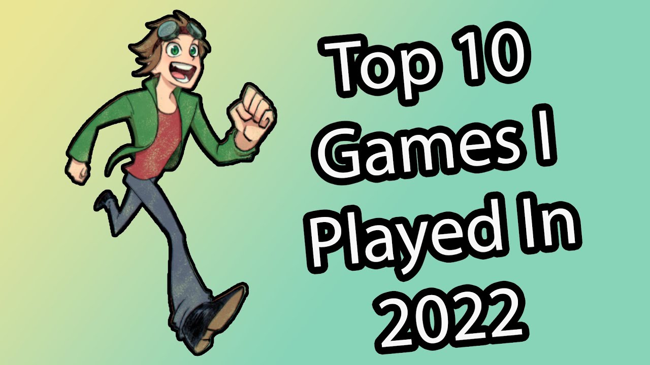 Top 10 Games I Played in 2022