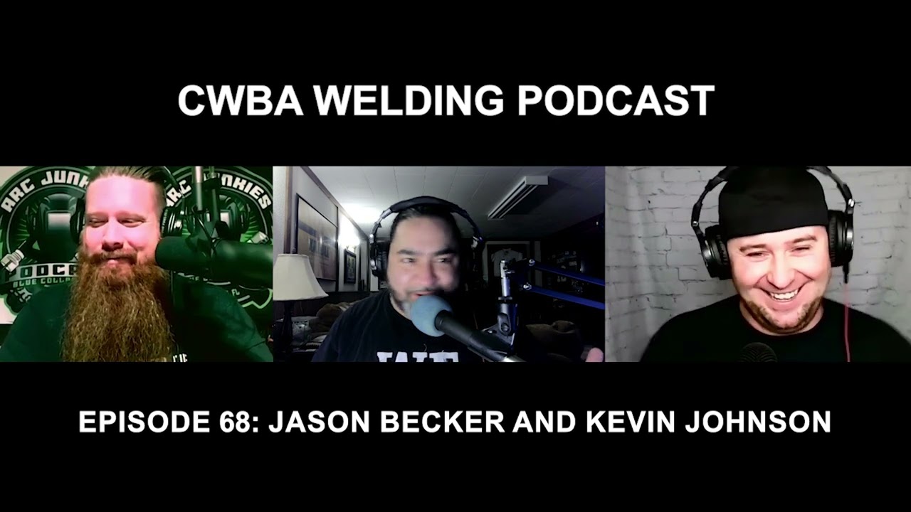 CWBA Welding Podcast - with Max Ceron - Episode 68 with Jason Becker and Kevin Johnson