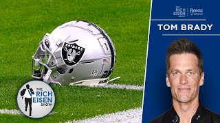 A Dream Come True - Tom Brady On His Bid To Become Raiders Part-Owner The Rich Eisen Show