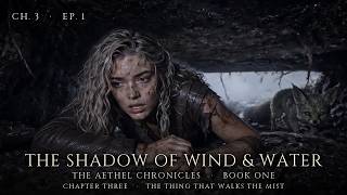 (Ch. 3, Ep. 1) The Thing That Walks the Mist | The Shadow of Wind & Water | Epic Fantasy Audiobook (Ch. 3, Ep. 1) The Thing That Walks the Mist | The Shadow of Wind & Water | Epic Fantasy Audiobook