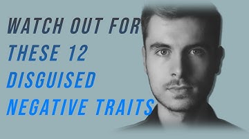 12 negative Character Traits That are Often Disguised as Good Qualities