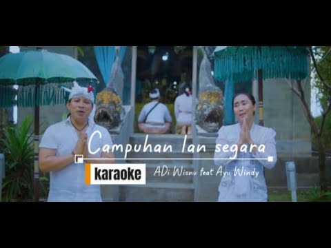 KARAOKE - CAMPUHAN LAN SEGARA - ADI WISNU FT AYU WINDY β adi wisnu official