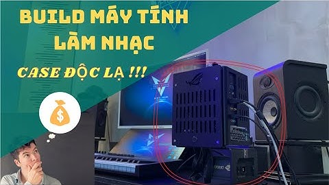 Review Máy Tính Làm Nhạc Tầm Giá 20 triệu - Case PC Custom