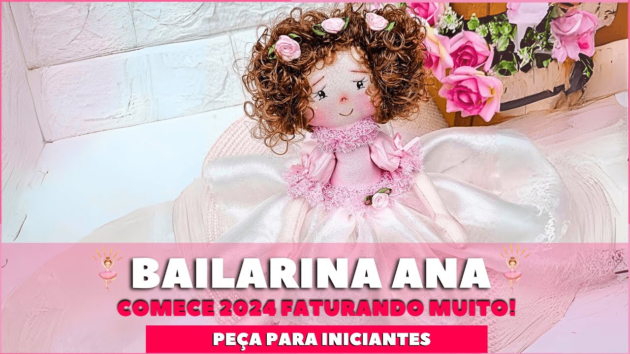 Boneca de Pano Bailarina Aninha | Comece 2024 faturando muito 💲 | Boneca de Pano para iniciantes