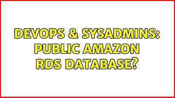 DevOps & SysAdmins: Public Amazon RDS database?