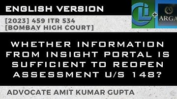 WHETHER INFORMATION FROM INSIGHT PORTAL IS SUFFICIENT TO REOPEN ASSESSMENT U/S 148?