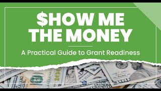 Show Me the Money: A Practical Guide to Grant Readiness