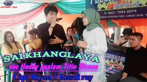 sai khanglaya Voc Heddy pualam & Titin Rizana Cipt Riyan T Rusdi ray