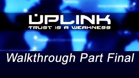Uplink Walkthrough FINAL