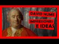 HUME: IMPRESIONES E IDEAS (percepciones) | Primera parte de la teoría del conocimiento humeana