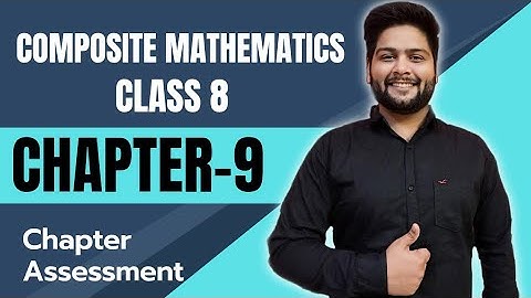 Composite Mathematics Class 8, Chapter - 9|| Chapter Assessment