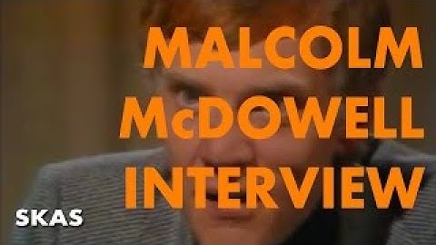 A Clockwork Orange : Malcolm McDowell Interview (1976)