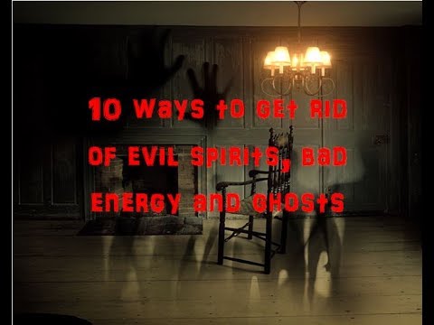 Video: How To Get Rid Of Evil Spirits