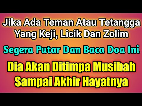 Teman Atau Tetangga Yang Keji,Licik & Zolim‼️baca Doa Segera, Dia Akan Ditimpa Musibah - Firman Doa