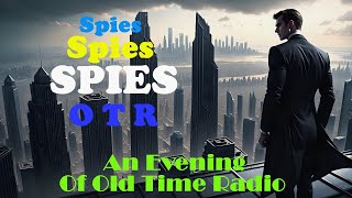 All Night Old Time Radio Shows | Spies Spies SPIES OTR! | Espionage Adventure Radio! | 8 Hours