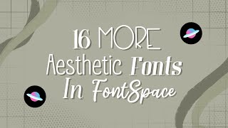 16 More Aesthetic Fonts In Fontspace