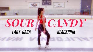 Lady Gaga, BLACKPINK - Sour Candy \/ CHOREOGRAPHY ON ICE