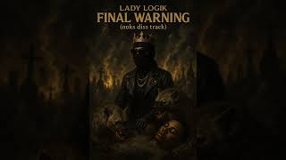Lady Logik - Final Warning (Nox Diss Track)