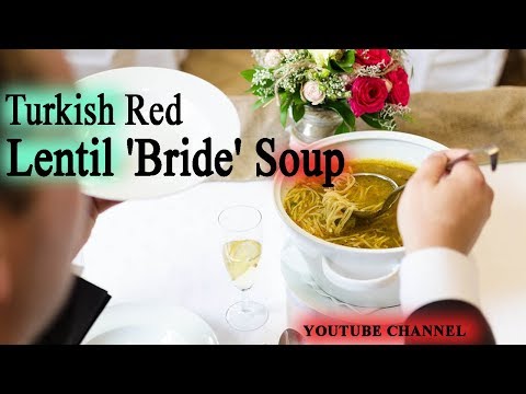 How to make Turkish Red Lentil 'Bride' Soup updated 2017