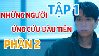 Review Phim: NHỮNG NGƯỜI ỨNG CỨU ĐẦU TIÊN PHẦN 2 TẬP 1 | Cảnh sát truy tìm kẻ phóng hỏa hàng loạt