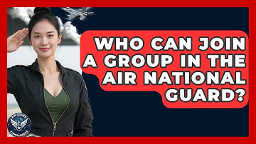 Who Can Join a Group in the Air National Guard? - Air Guard Commanders