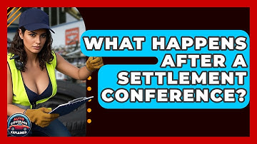 What Happens After A Settlement Conference? - Auto Coverage Explained
